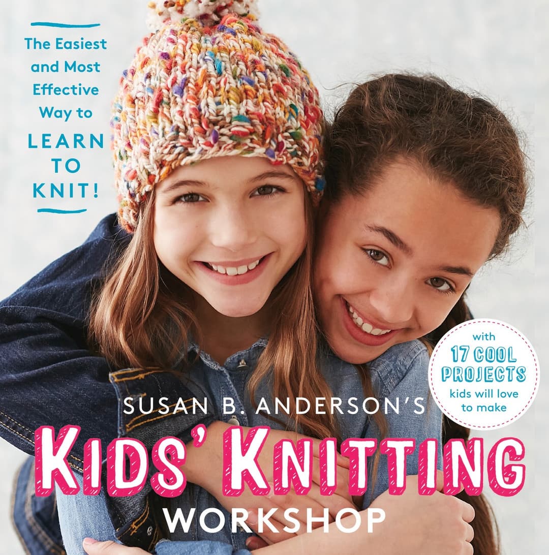 Susan B. Anderson's Kids Knitting Workshop
