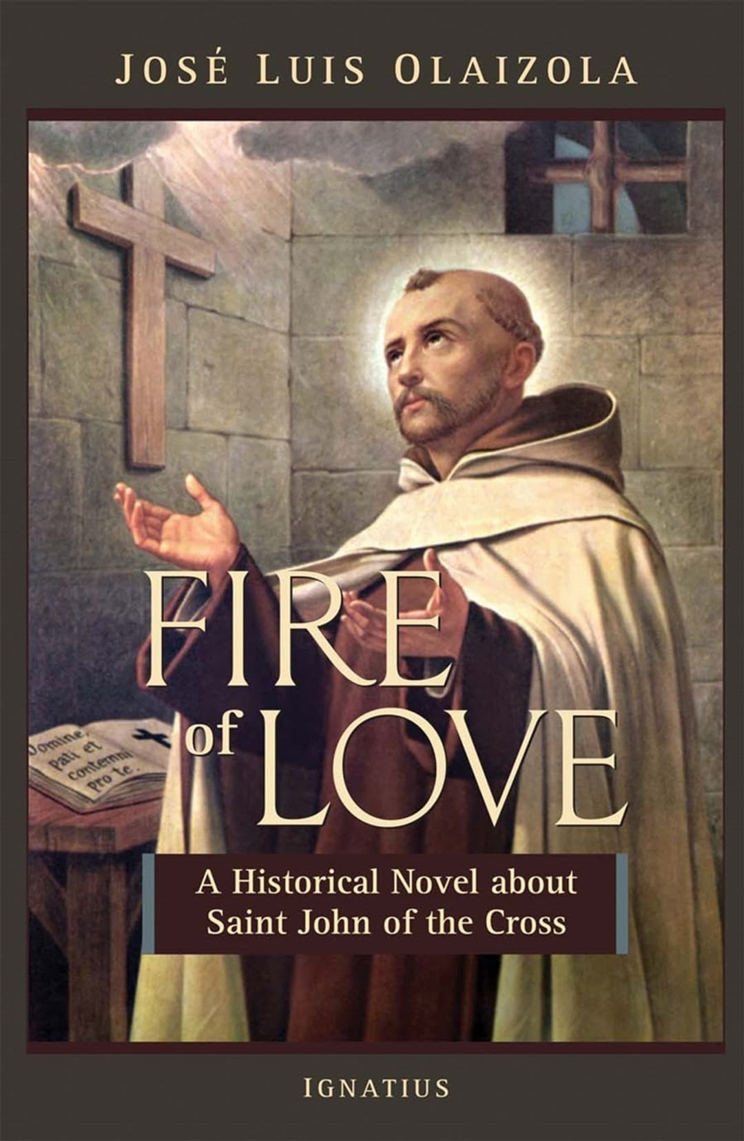 Fire of Love: A Historical Novel about Saint John of the Cross