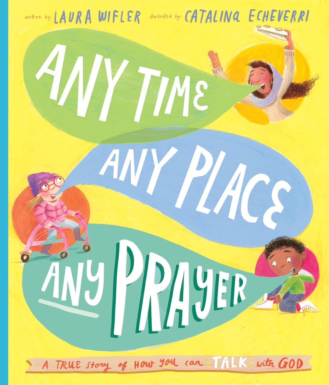Any Time, Any Place, Any Prayer Storybook: A True Story of How You Can Talk to God