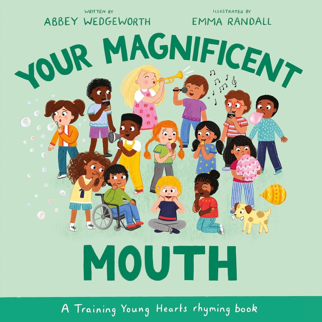 Your Magnificent Mouth: A Training Young Hearts rhyming book